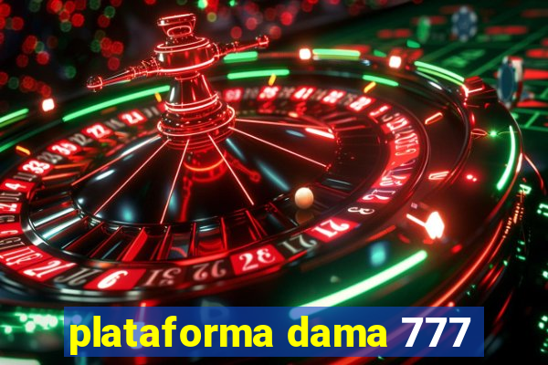 plataforma dama 777